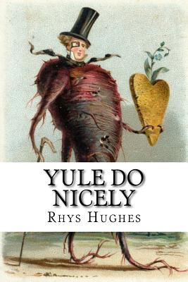 Yule Do Nicely: A Ghostly and Weird Advent Calendar - Hughes, Rhys