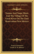 Yuman and Yaqui Music and the Village of the Great Kivas on the Zuni Reservation New Mexico