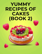 Yummy Recipes of Cakes: (Book 2)