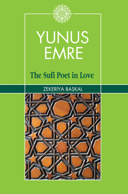 Yunus Emre: The Sufi Poet in Love - Baskel, Zekeriya