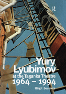 Yuri Lyubimov: Thirty Yerars at the Taganka Theatre