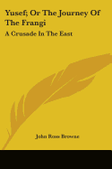 Yusef; Or The Journey Of The Frangi: A Crusade In The East