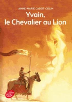 Yvain, Le Chevalier Au Lion - Cadot-Colin, Anne-Marie, and Baranger, Francois