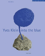 Yves Klein: Into the Blue: Can You Tell It's Art?