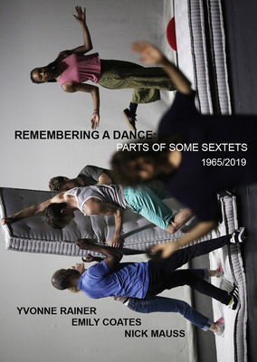 Yvonne Rainer: Remembering a Dance: Parts of Some Sextets, 1965/2019 - Rainer, Yvonne (Editor), and Coates, Emily (Editor), and Goldberg, Roselee (Text by)