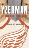 Yzerman: The Making of a Champion