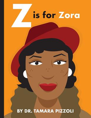 Z is for Zora: An Alphabet Book of Notable Writers from Around the World - Pizzoli, Tamara