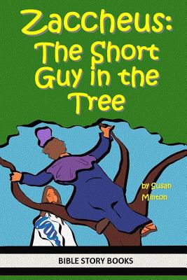Zaccheus: The Short Guy in the Tree - Minton, Susan