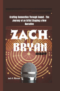 Zach Bryan Biography: Crafting Connection Through Sound - The Journey of an Artist Shaping a New Narrative