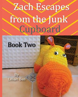 Zach Escapes From The Junk Cupboard - Bell, Lillian