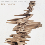 Zachary Eastwood-Bloom: Divine Principles