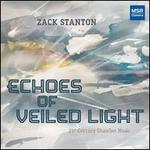 Zack Stanton: Echoes of Veiled Light - 21st Century Chamber Music