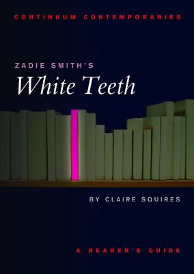 Zadie Smith's White Teeth - Squires, Claire, Professor