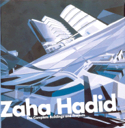 Zaha Hadid: The Complete Work - Hadid, Zaha, and Betsky, Aaron (Introduction by)