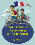 Zaki and Zoltan Adventures: A Trip to France