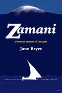 Zamani: A haunted memoir of Tanzania