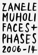 Zanele Muholi: Faces + Phases 2006-14
