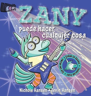 Zany Puede Hacer Cualquier Cosa - Hansen, Nichole, and Hansen, Tevin (Illustrator), and Hornstein, Jeff (Translated by)