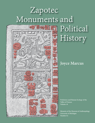 Zapotec Monuments and Political History: Volume 61 - Marcus, Joyce
