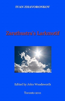 Zarathustra's Larkmotif - Woodsworth, John (Editor), and Zhavoronkov, Ivan