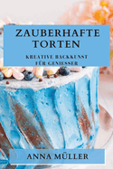 Zauberhafte Torten: Kreative Backkunst fr Genieer