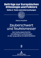 Zauberschwert Und Teufelsmesser: Zur Kulturgeschichte Von Messern Und Klingen in Der Populaeren Erzaehltradition