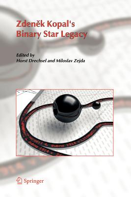 Zdenek Kopal's Binary Star Legacy - Drechsel, Horst (Editor), and Zejda, Miloslav (Editor)