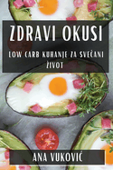 Zdravi Okusi: Low Carb Kuhanje za Sve ani Zivot