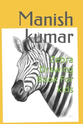 Zebra drawing book for kids - Kumar, Manish
