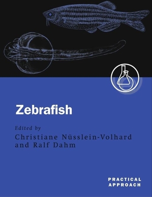 Zebrafish: A Practical Approach - Nusslein-Volhard, Christiane (Editor), and Dahm, Ralf (Editor)