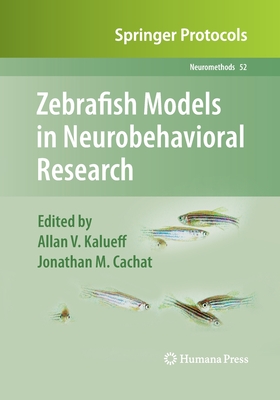 Zebrafish Models in Neurobehavioral Research - Kalueff, Allan V (Editor), and Cachat, Jonathan M (Editor)