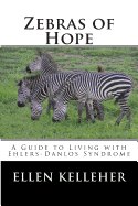 Zebras of Hope: A Guide to Living with Ehlers-Danlos Syndrome