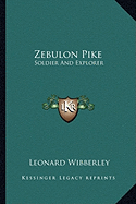 Zebulon Pike: Soldier And Explorer