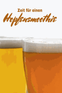 Zeit f?r einen Hopfensmoothie: A5 Bierverkostungsbuch f?r deine Lieblingsbiere mit Inhaltsverzeichnis f?r 100 Biere und Bewertungssystem - Softcover