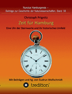 Zeit f?r Hamburg - Eine Uhr der Sternwarte und ihr historisches Umfeld: Time for Hamburg -- A Pocket Watch of the Observatory and its Historical Context. Mit Beitr?gen und herausgegeben von Gudrun Wolfschmidt. Nuncius Hamburgensis - Beitr?ge zur...