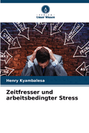 Zeitfresser und arbeitsbedingter Stress