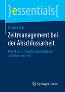 Zeitmanagement Bei Der Abschlussarbeit: Perfektes Timing Fr Die Bachelor- Und Masterthesis