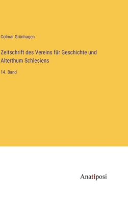 Zeitschrift des Vereins fr Geschichte und Alterthum Schlesiens: 14. Band - Grnhagen, Colmar