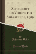 Zeitschrift Des Vereins Fr Volkskunde, 1909, Vol. 19 (Classic Reprint)