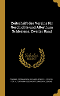 Zeitschrift Des Vereins Fur Geschichte Und Alterthum Schlesiens. Zweiter Band