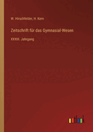 Zeitschrift fr das Gymnasial-Wesen: XXXIII. Jahrgang