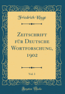 Zeitschrift Fr Deutsche Wortforschung, 1902, Vol. 3 (Classic Reprint)