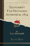 Zeitschrift Fr Deutsches Alterthum, 1874, Vol. 17 (Classic Reprint)