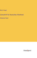 Zeitschrift fr Deutsches Alterthum: Siebenter Band