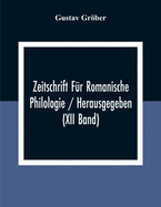 Zeitschrift F?r Romanische Philologie / Herausgegeben (XII Band)