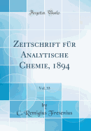 Zeitschrift Fur Analytische Chemie, 1894, Vol. 33 (Classic Reprint)