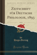 Zeitschrift Fur Deutsche Philologie, 1893, Vol. 25 (Classic Reprint)