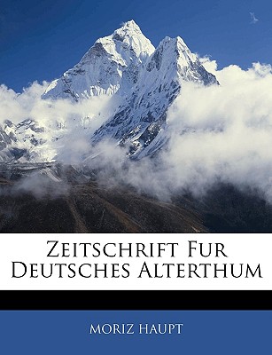 Zeitschrift Fur Deutsches Alterthum, Zwoelfter Band - Haupt, Moriz