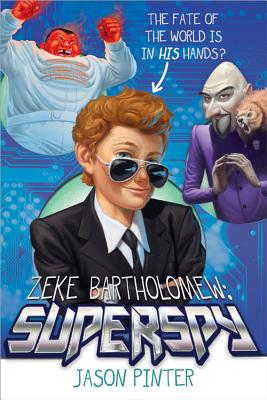 Zeke Bartholomew: Superspy! - Pinter, Jason