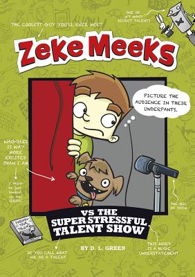 Zeke Meeks Vs the Super Stressful Talent Show - Green, D L